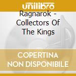 Ragnarok - Collectors Of The Kings cd