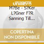 M?Be - S?Ker L?Gner F?R Sanning Till Svar cd