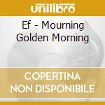 Ef - Mourning Golden Morning cd