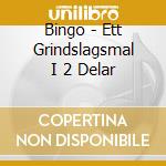 Bingo - Ett Grindslagsmal I 2 Delar cd