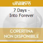 7 Days - Into Forever cd musicale di Days 7