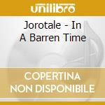 Jorotale - In A Barren Time cd musicale di Jorotale