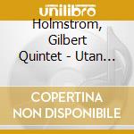 Holmstrom, Gilbert Quintet - Utan Misstankar cd musicale di Holmstrom, Gilbert Quintet