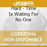 Hard - Time Is Waiting For No One cd