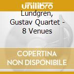 Lundgren, Gustav Quartet - 8 Venues