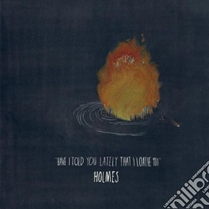 Holmes - Have I Told You Lately That I Loathe You cd musicale di Holmes