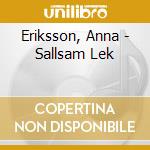 Eriksson, Anna - Sallsam Lek cd musicale di Eriksson, Anna