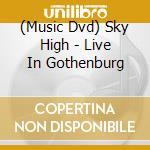 (Music Dvd) Sky High - Live In Gothenburg cd