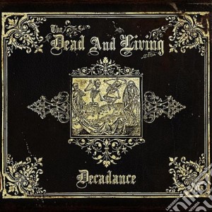 Dead And Living (The) - Decadance cd musicale di The Dead And Living