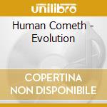 Human Cometh - Evolution cd