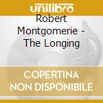 Robert Montgomerie - The Longing cd