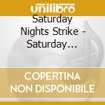 Saturday Nights Strike - Saturday Nights Strike cd