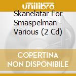 Skanelatar For Smaspelman - Various (2 Cd)