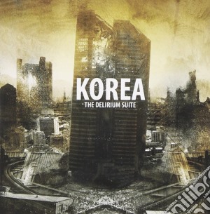 Korea - The Delirium Suite cd musicale di KOREA