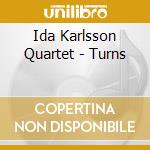 Ida Karlsson Quartet - Turns cd musicale di Ida Karlsson Quartet