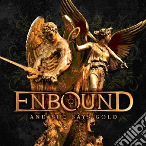 Enbound - And She Says Gold cd musicale di Enbound