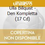 Ulla Billquist - Den Kompletta (17 Cd) cd musicale di Ulla Billquist