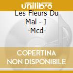 Les Fleurs Du Mal - I -Mcd- cd
