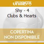 Shy - 4 Clubs & Hearts cd musicale di Shy