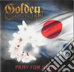 Golden Resurrection - Pray For Japan -.. cd