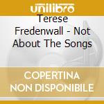 Terese Fredenwall - Not About The Songs cd