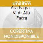 Alla Fagra - Vi Ar Alla Fagra cd