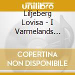 Liljeberg Lovisa - I Varmelands Skuggrika Dalar cd