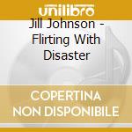 Jill Johnson - Flirting With Disaster cd