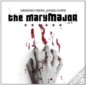 Mary Major (The) - Grinding Teeth, Guard Down cd musicale di Mary Major, The