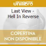 Last View - Hell In Reverse cd musicale di View Last