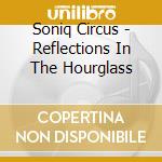 Soniq Circus - Reflections In The Hourglass cd