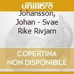 Johansson, Johan - Svae Rike Rivjarn cd musicale di Johansson, Johan
