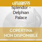 Splendor - Delphian Palace cd