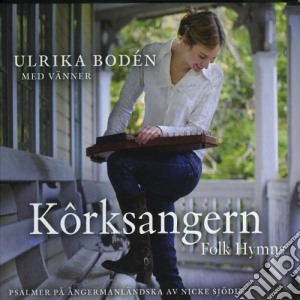 Ulrika Boden - Korksangern - Folk Hymns cd musicale di Boden Ulrika