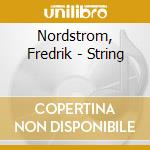 Nordstrom, Fredrik - String cd musicale di Nordstrom, Fredrik