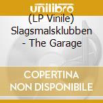 (LP Vinile) Slagsmalsklubben - The Garage lp vinile di Slagsmalsklubben