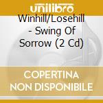 Winhill/Losehill - Swing Of Sorrow (2 Cd) cd