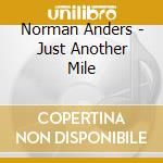 Norman Anders - Just Another Mile cd musicale di Norman Anders