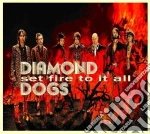 Diamond Dogs - Set Fire To It All