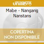 Mabe - Nangang Nanstans cd musicale di Mabe