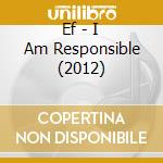 Ef - I Am Responsible (2012) cd