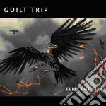 Guilt Trip - Feed The Fire