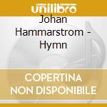 Johan Hammarstrom - Hymn cd musicale di Johan Hammarstrom