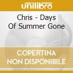 Chris - Days Of Summer Gone cd