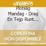 Plotslig Mandag - Drag En Tejp Runt Min (7') cd