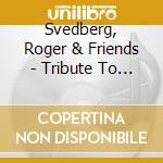 Svedberg, Roger & Friends - Tribute To Milt Jackson Vol.1 cd