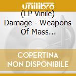 (LP Vinile) Damage - Weapons Of Mass Destruction vinile
