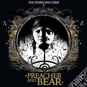 Preacher And Bear - Storm Has Come cd musicale di Preacher and bear