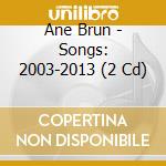 Ane Brun - Songs: 2003-2013 (2 Cd) cd
