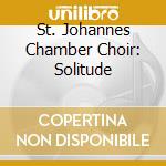 St. Johannes Chamber Choir: Solitude